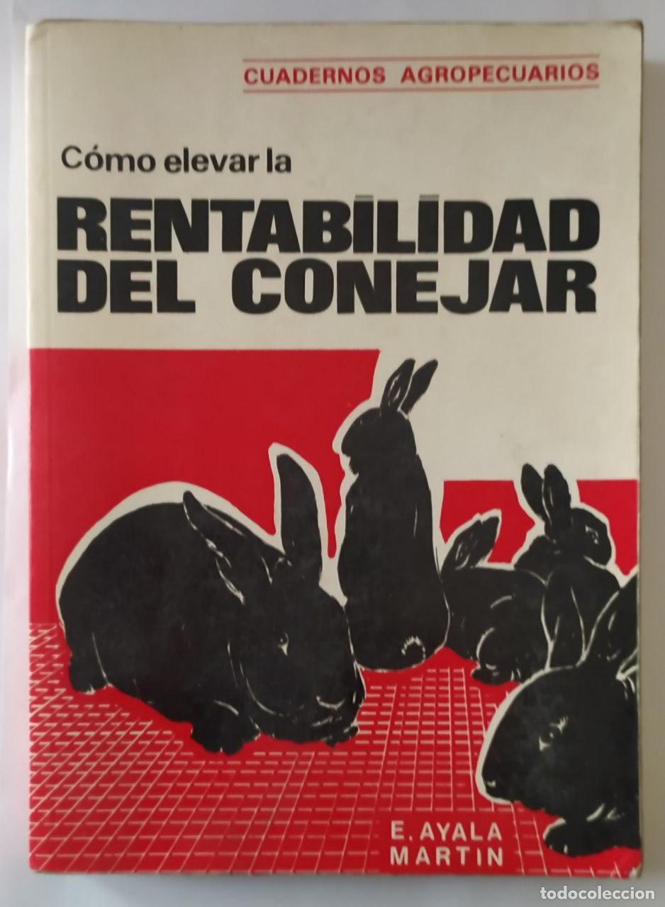 Libros: Como elevar la rentabilidad del conejar. - Emilio Ayala Mart&iacute;n. TDK845 - Foto 1