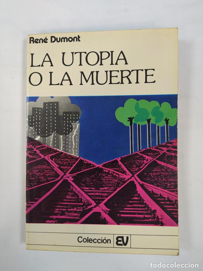 Libros: La utop&iacute;a o la muerte. - Ren&eacute; Dumont. TDK434 - Foto 1