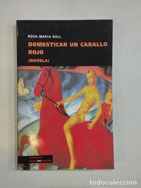 Libros: Rosa Maria Rull - Domesticar un caballo rojo