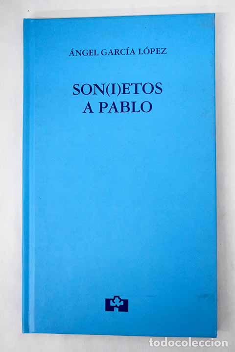 Libros: Son(i)etos a Pablo.- Garc&iacute;a L&oacute;pez, &Aacute;ngel - Foto 1