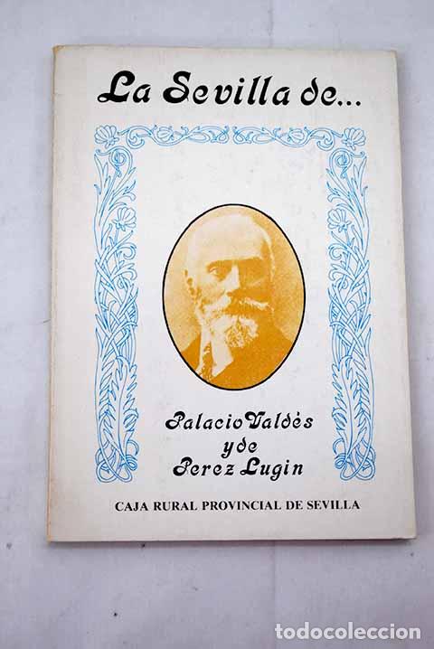Libros: La Sevilla de&shy; Palacio Vald&eacute;s y de P&eacute;rez Lug&iacute;n - Foto 1