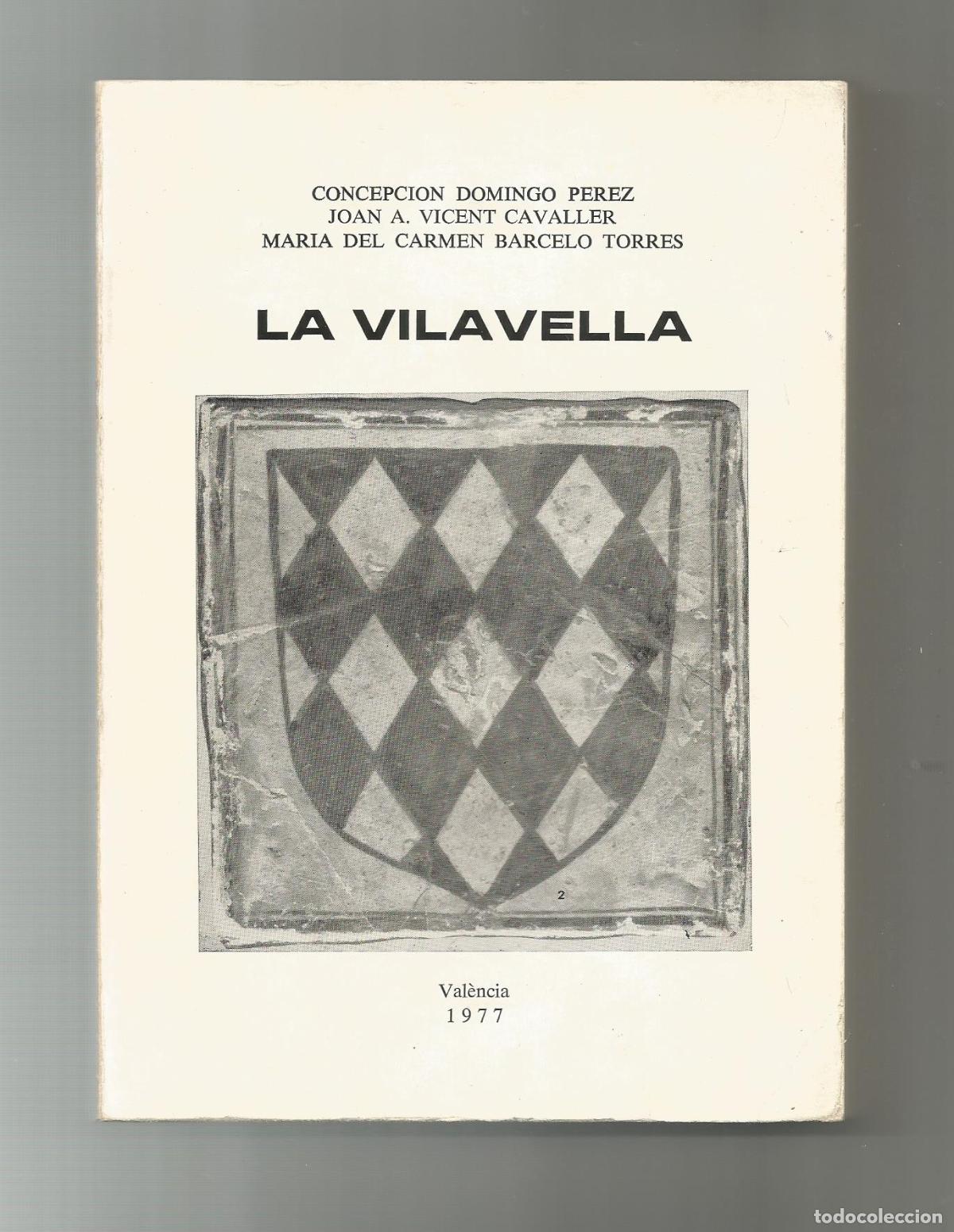 books: La Vilavella. - DOMINGO P&Eacute;REZ, Concepci&oacute;n; VICENT CAVALLER, Joan A.; BARCEL&Oacute; TORRES, Mar&iacute;a del Carme