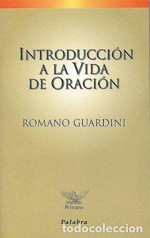 Libros: INTRODUCCI&Oacute;N A LA VIDA DE ORACI&Oacute;N - GUARDINI, ROMANO - Foto 1