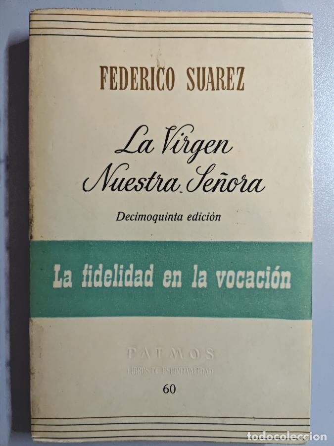 Libros: La Virgen Nuestra Se&ntilde;ora. - Federico Su&aacute;rez. TDK848 - Foto 1