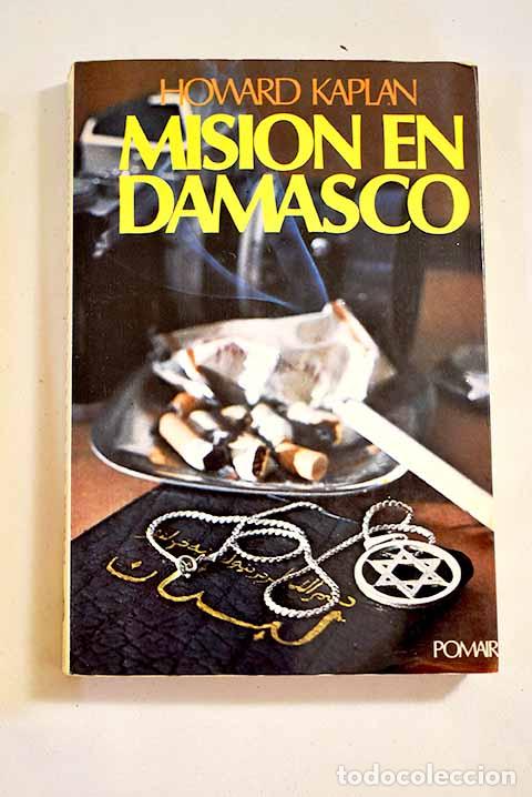 Libros: Misi&oacute;n en Damasco: Kaplan, Howard.- Kaplan, Howard - Foto 1