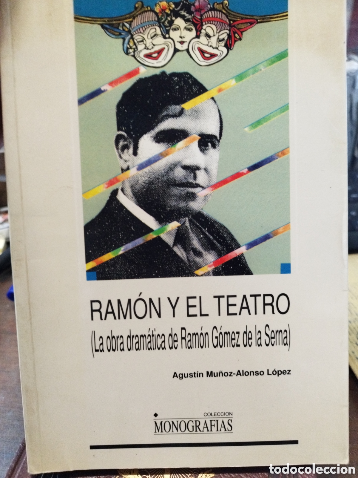 Libros: RAMON Y EL TEATRO. La obra dram&aacute;tica de Ram&oacute;n G&oacute;mez de la Serna - MU&Ntilde;OZ ALONSO LOPEZ,Agust&iacute;n - Foto 1