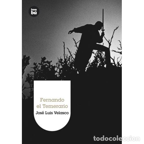 Libros: FERNANDO EL TEMERARIO - Velasco, Jos&eacute; Luis - Foto 1
