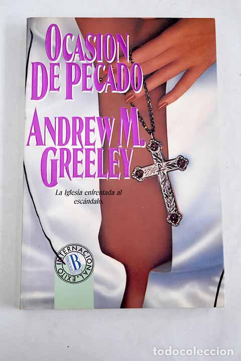 Libros: Ocasi&oacute;n de pecado: Greeley, Andrew M..- Greeley, Andrew M. - Foto 1