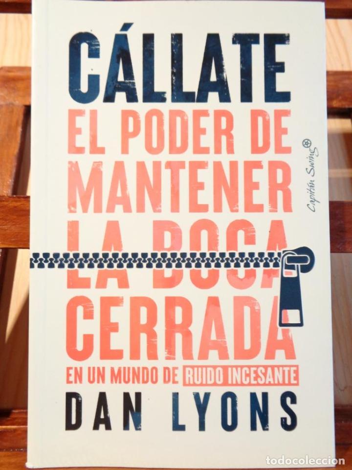 Libros: C&Aacute;LLATE. El poder de mantener la boca cerrada en un mundo de ruido incesante. - DAN LYONS - Foto 1