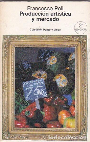 Libros: Producci&oacute;n artistica y mercado - POLI, Francesco - Foto 1
