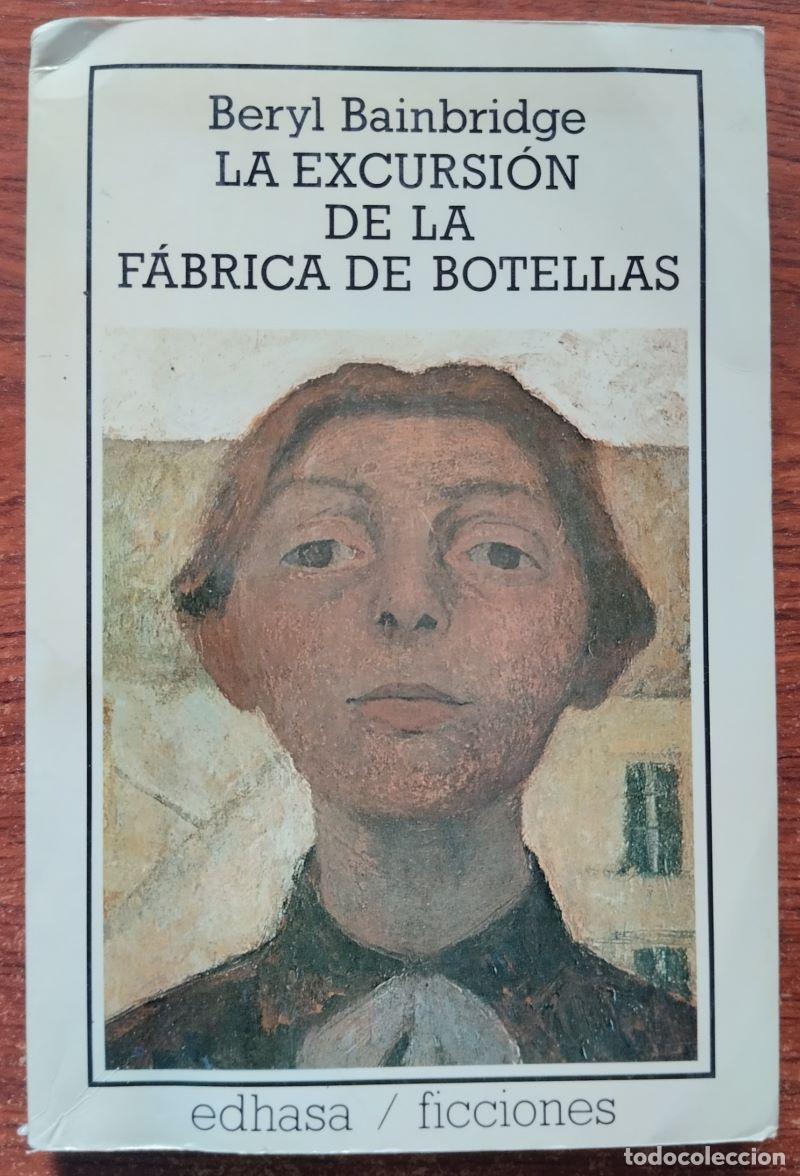 Libros: La excursi&oacute;n de la f&aacute;brica de botellas - Beryl Bainbridge - Foto 1