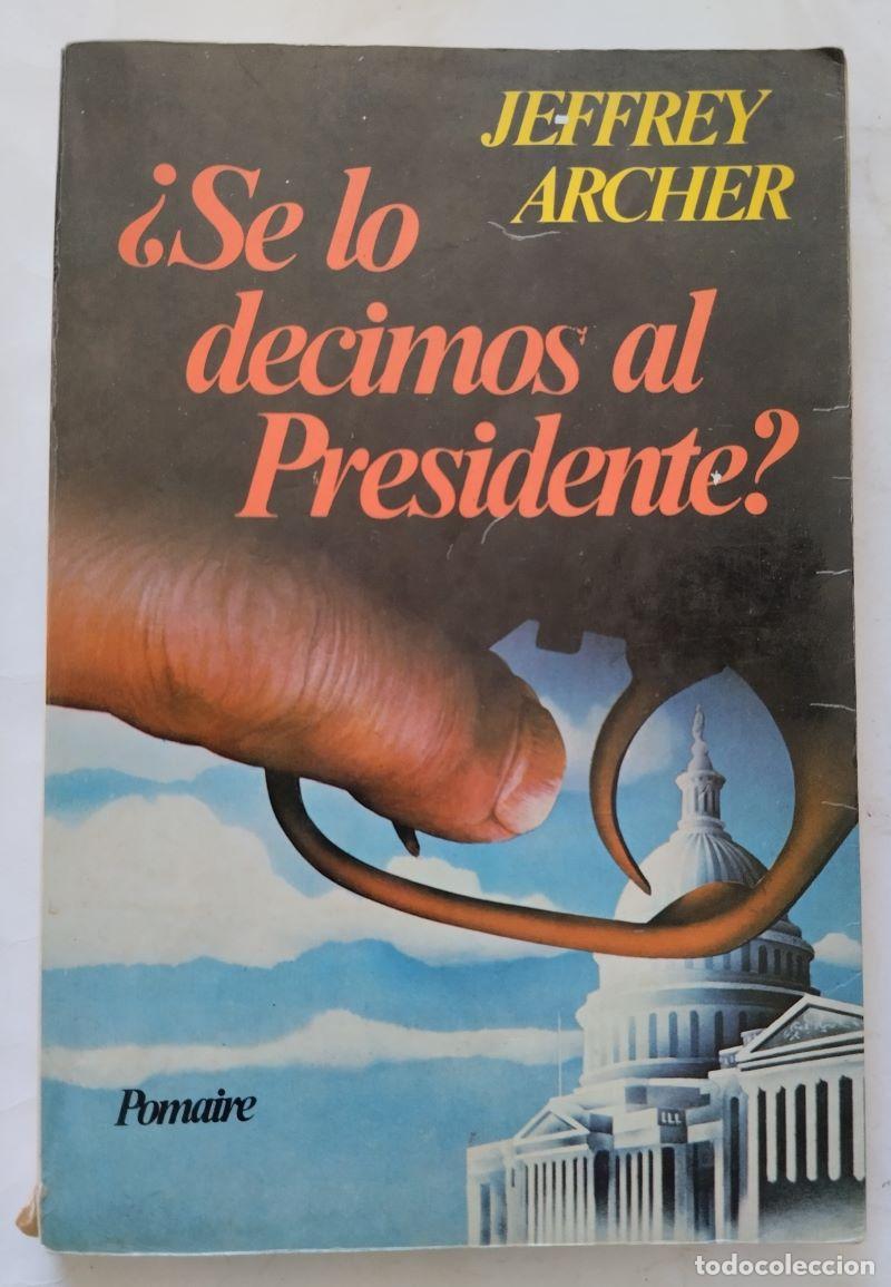 Libros: &iquest;Se lo decimos al presidente? - Jeffrey Archer - Foto 1