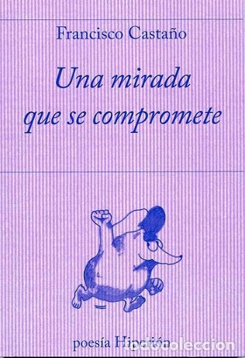 Libros: UNA MIRADA QUE SE COMPROMETE - Francisco Casta&ntilde;o - Foto 1