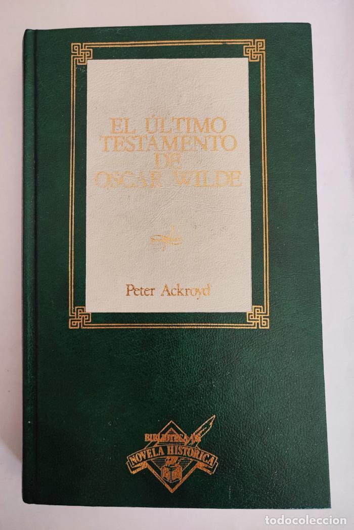 Libros: EL &Uacute;LTIMO TESTAMENTO DE OSCAR WILDE - Peter Ackroyd - Foto 1