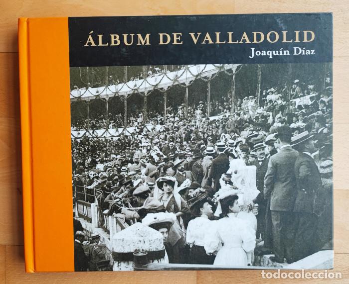 Libros: &Aacute;LBUM DE VALLADOLID - Joaqu&iacute;n D&iacute;az - Foto 1