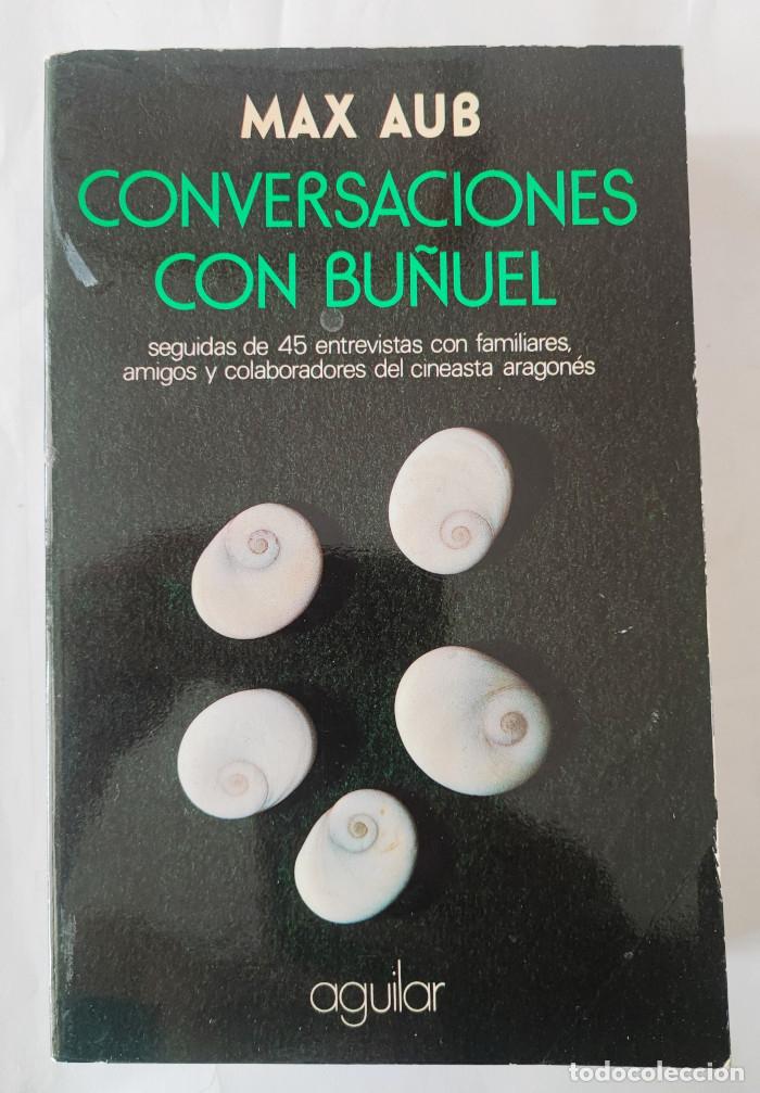 B&uuml;cher: CONVERSACIONES CON BU&Ntilde;UEL: SEGUIDAS DE 45 ENTREVISTAS CON FAMILIARES, AMIGOS Y COLABORADORES DEL CIN