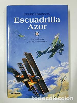 Libros: ESCUADRILLA AZOR - Derek Robinson - Foto 1