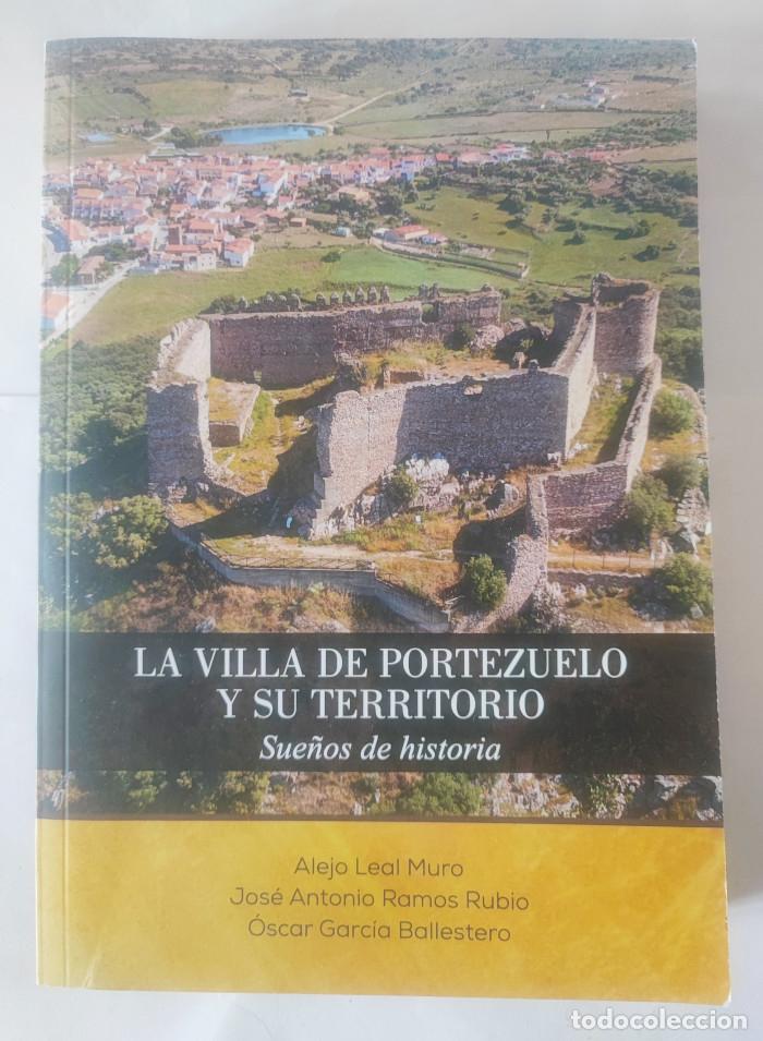 Libri di seconda mano: LA VILLA DE PORTEZUELO Y SU TERRITORIO. SUE&Ntilde;OS DE HISTORIA - Alejo Leal Muro; Jos&eacute; Antonio Ramos Rub