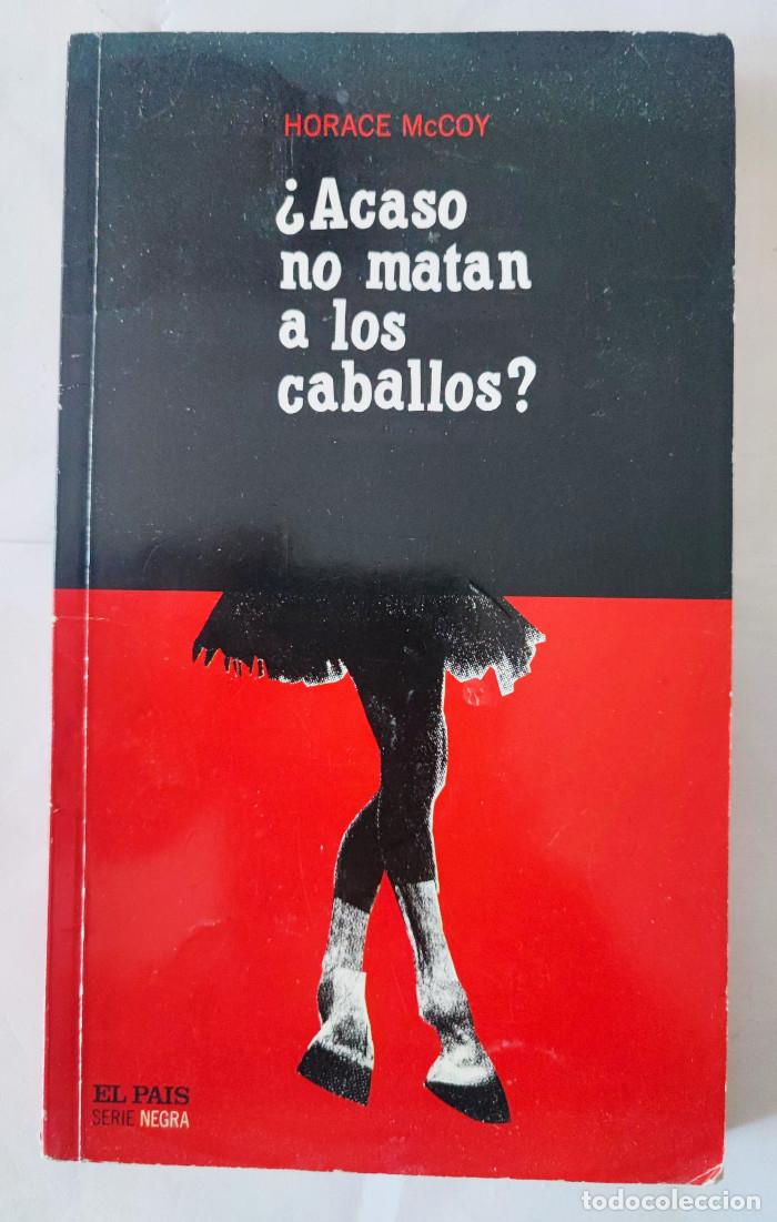 Libros: &iquest;ACASO NO MATAN A LOS CABALLOS? - Horace McCoy - Foto 1