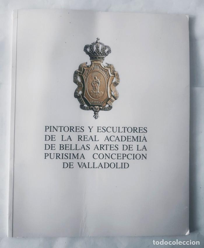 Libri di seconda mano: PINTORES Y ESCULTORES DE LA REAL ACADEMIA DE BELLAS ARTES DE LA PUR&Iacute;SIMA CONCEPCI&Oacute;N DE VALLADOLID -