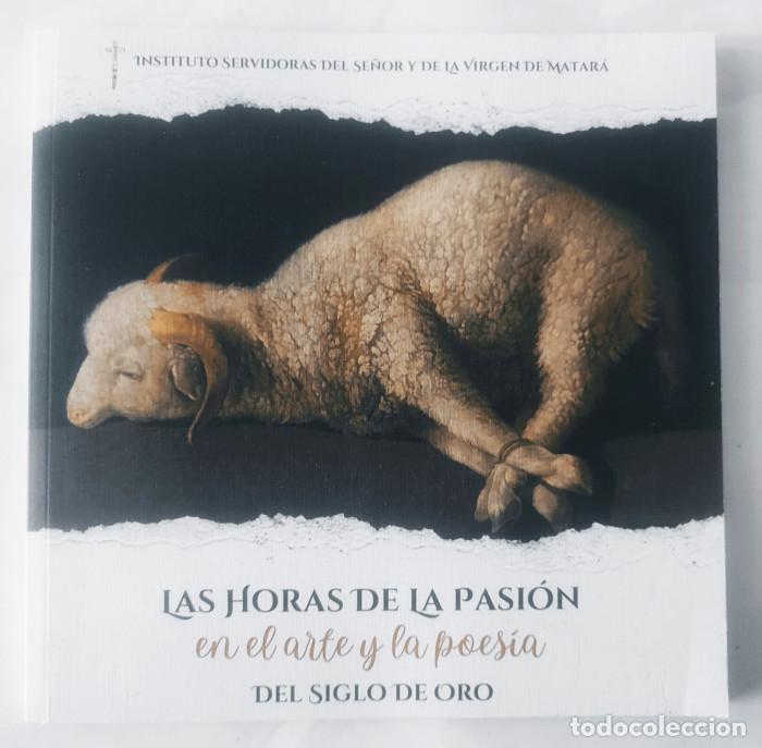 Libri di seconda mano: LAS HORAS DE LA PASI&Oacute;N EN EL ARTE Y LA POES&Iacute;A DEL SIGLO DE ORO - VV.AA.