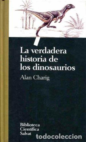 Libros: LA VERDADERA HISTORIA DE LOS DINOSAURIOS - Alan Charig - Foto 1