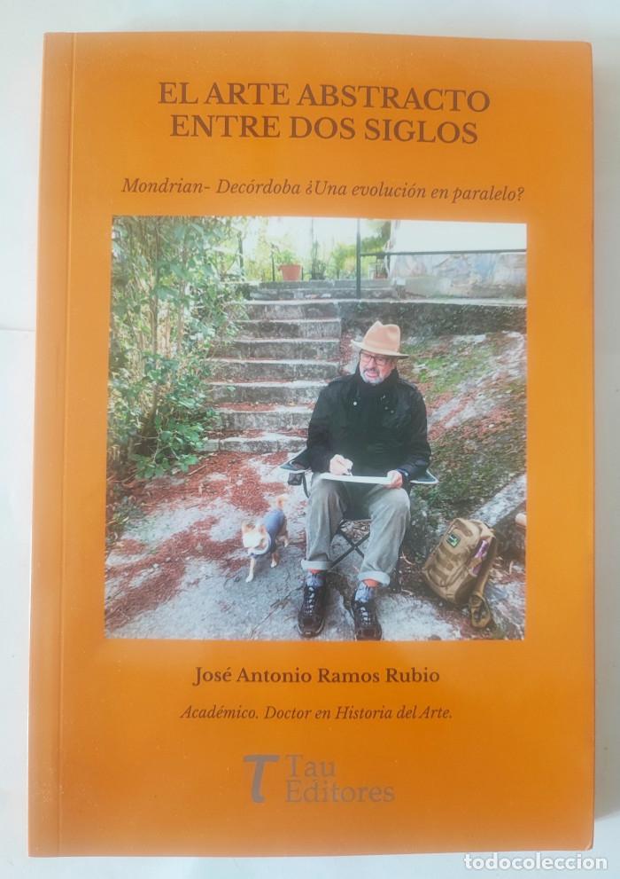 Libri di seconda mano: EL ARTE ABSTRACTO ENTRE DOS SIGLOS. MONDRIAN-DEC&Oacute;RDOBA &iquest;UNA EVOLUCI&Oacute;N EN PARALELO? - Jos&eacute; Antonio Ra