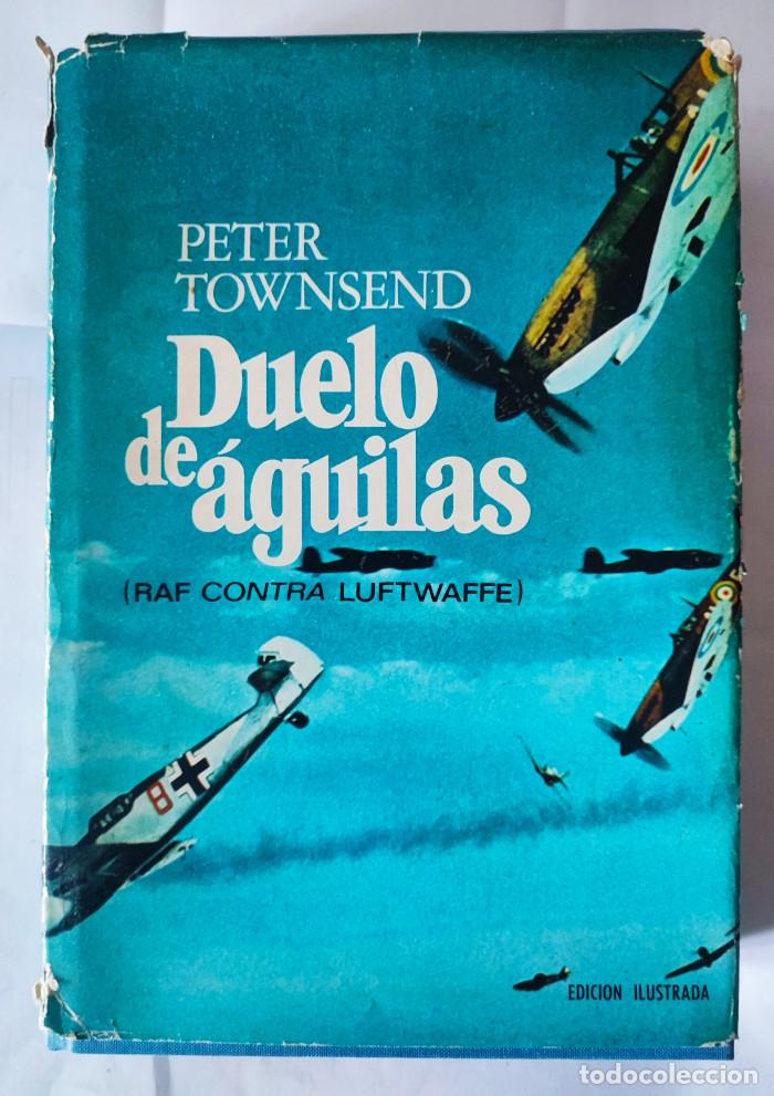 Libros: DUELO DE &Aacute;GUILAS (RAF CONTRA LUFTWAFFE) - Peter Townsend - Foto 1