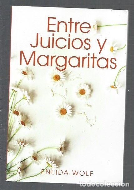 Libros: ENTRE JUICIOS Y MARGARITAS - WOLF, ENEIDA - Foto 1