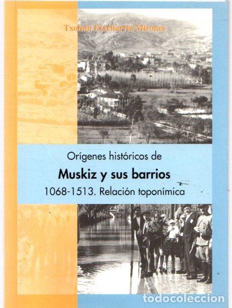 Libri di seconda mano: Or&iacute;genes hist&oacute;ricos de Muskiz y sus barrios. 1068-1513. Relaci&oacute;n topon&iacute;mica - Etxebarria Mirones, Tx