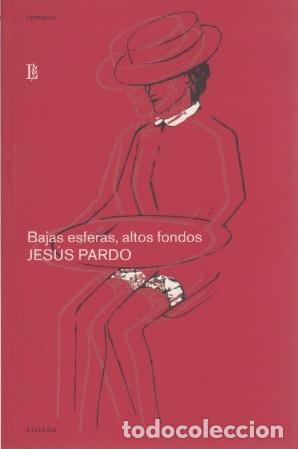 Libros: Bajas esferas, altos fondos - Pardo, Jes&uacute;s - Foto 1