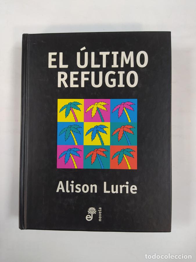 Libros: EL &Uacute;LTIMO REFUGIO. - ALISON LURIE. TDK309 - Foto 1