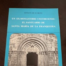 Libros: UN EX-MONASTERIO CISTERCIENSE: EL SANTUARIO DE SANTA MARÍA DE LA FRANQUEIRA / HIPÓLITO DE SA BRAVO
