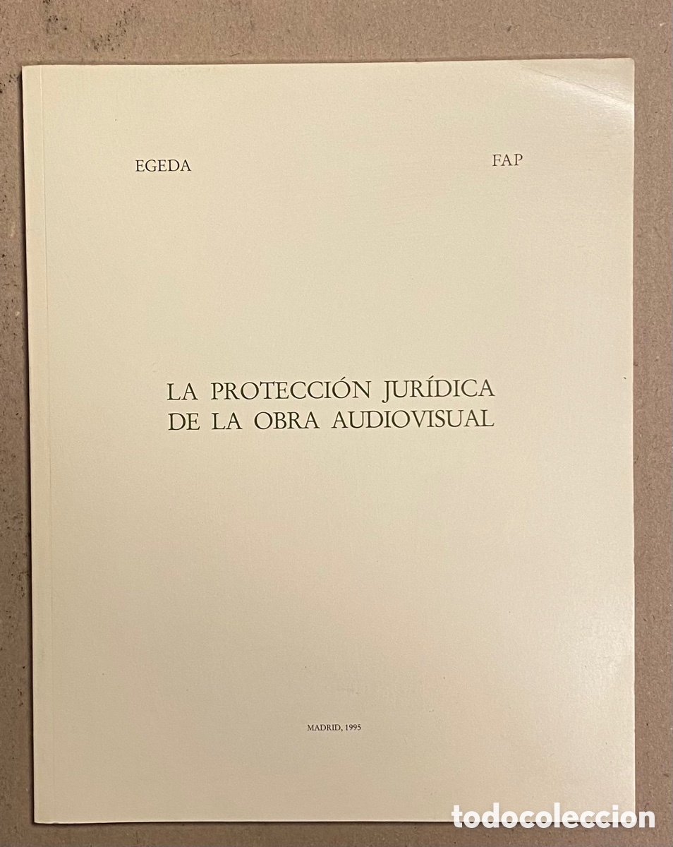 Libros: LA PROTECCI&Oacute;N JUR&Iacute;DICA DE LA OBRA AUDIOVISUAL. VV.AA. EGEDA FAP (1995).