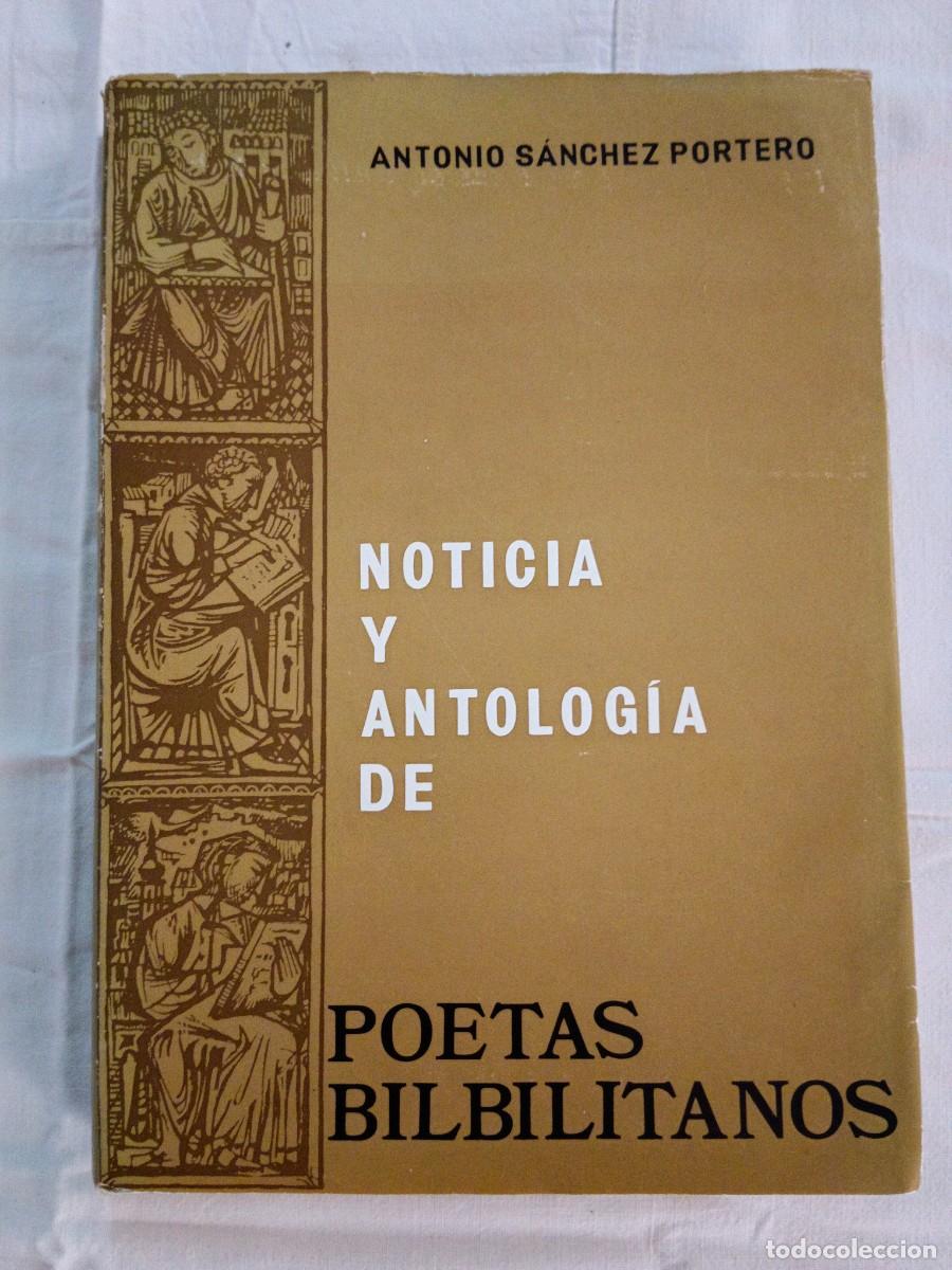 books: NOTICIA Y ANTOLOGIA DE POETAS BILBILITANOS - Antonio Sanchez Portero