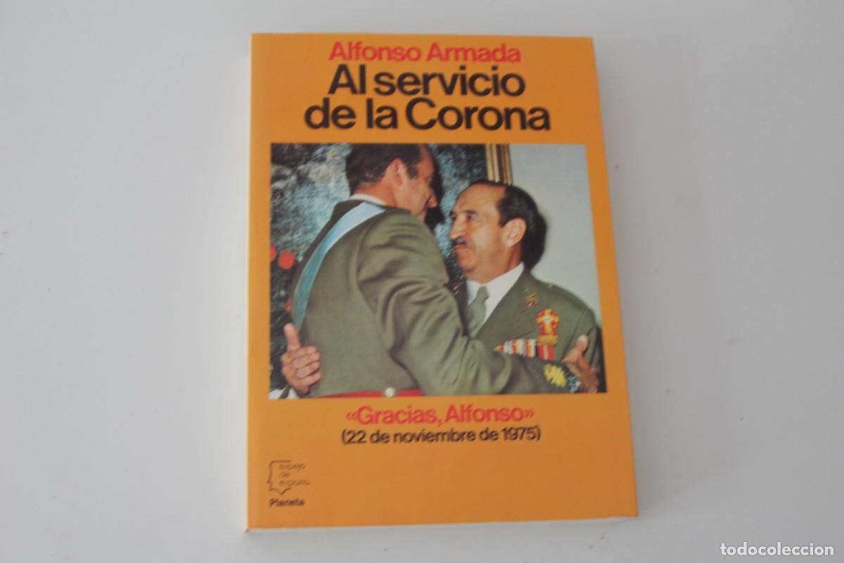 Libros: AL SERVICIO DE LA CORONA ALFONSO ARMADA PLANETA - Foto 1