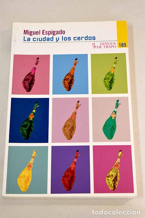Libros: La ciudad y los cerdos.- Espigado, Miguel - Foto 1