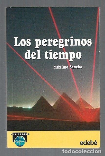 Libros: PEREGRINOS DEL TIEMPO - LOS - SANCHO, MAXIMO - Foto 1