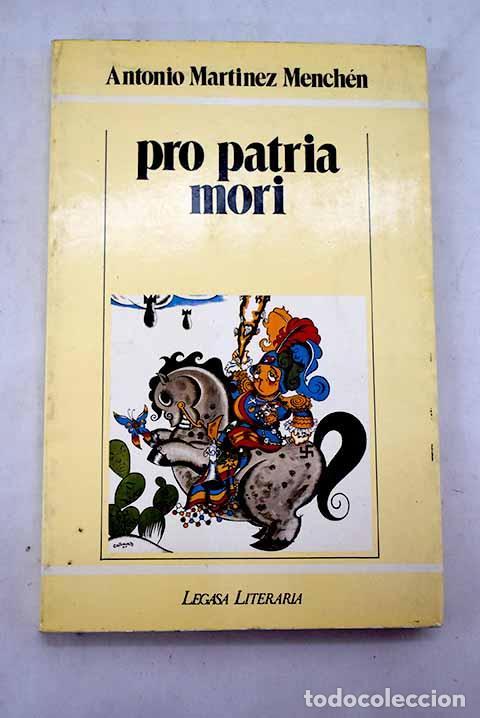 Libros: Pro patria mori: Mart&iacute;nez Mench&eacute;n, Antonio.- Mart&iacute;nez Mench&eacute;n, Antonio - Foto 1