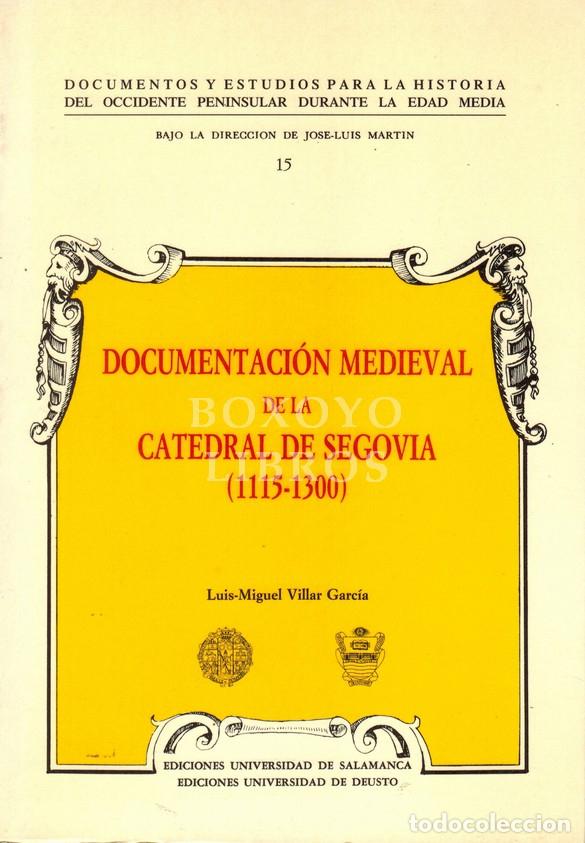 Libros: VILLAR GARC&Iacute;A, Luis-Miguel. Documentaci&oacute;n medieval de la catedral de Segovia (1115-1300)