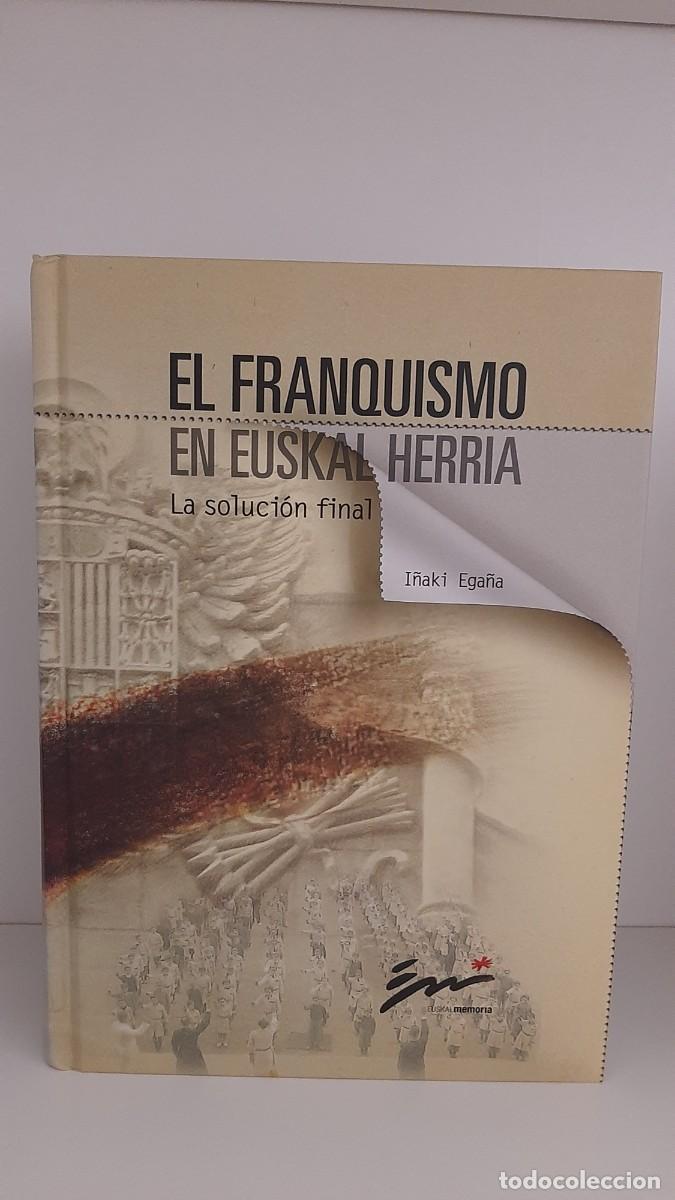 Libros: EL FRANQUISMO EN EUSKALHERRIA. LA SOLUCION FINAL - I&Ntilde;AKI EGA&Ntilde;A - Foto 1