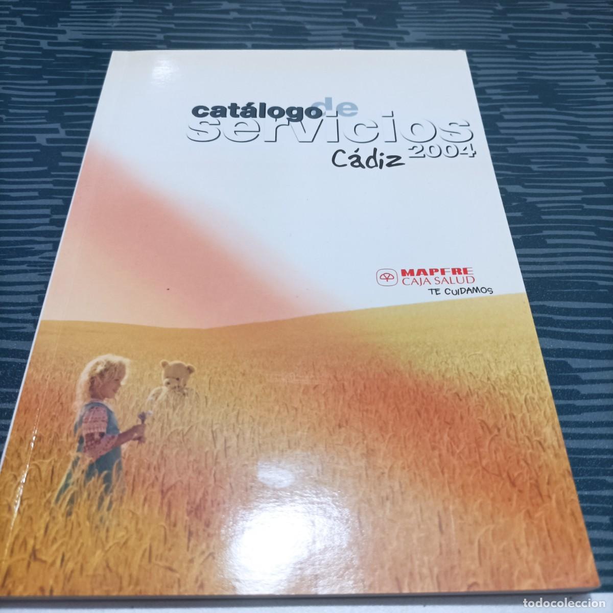 Libri di seconda mano: CAT&Aacute;LOGO DE SERVICIOS DE CADIZ 2004,MAPFRE,CAJA SALUD,2003,118 PAG.