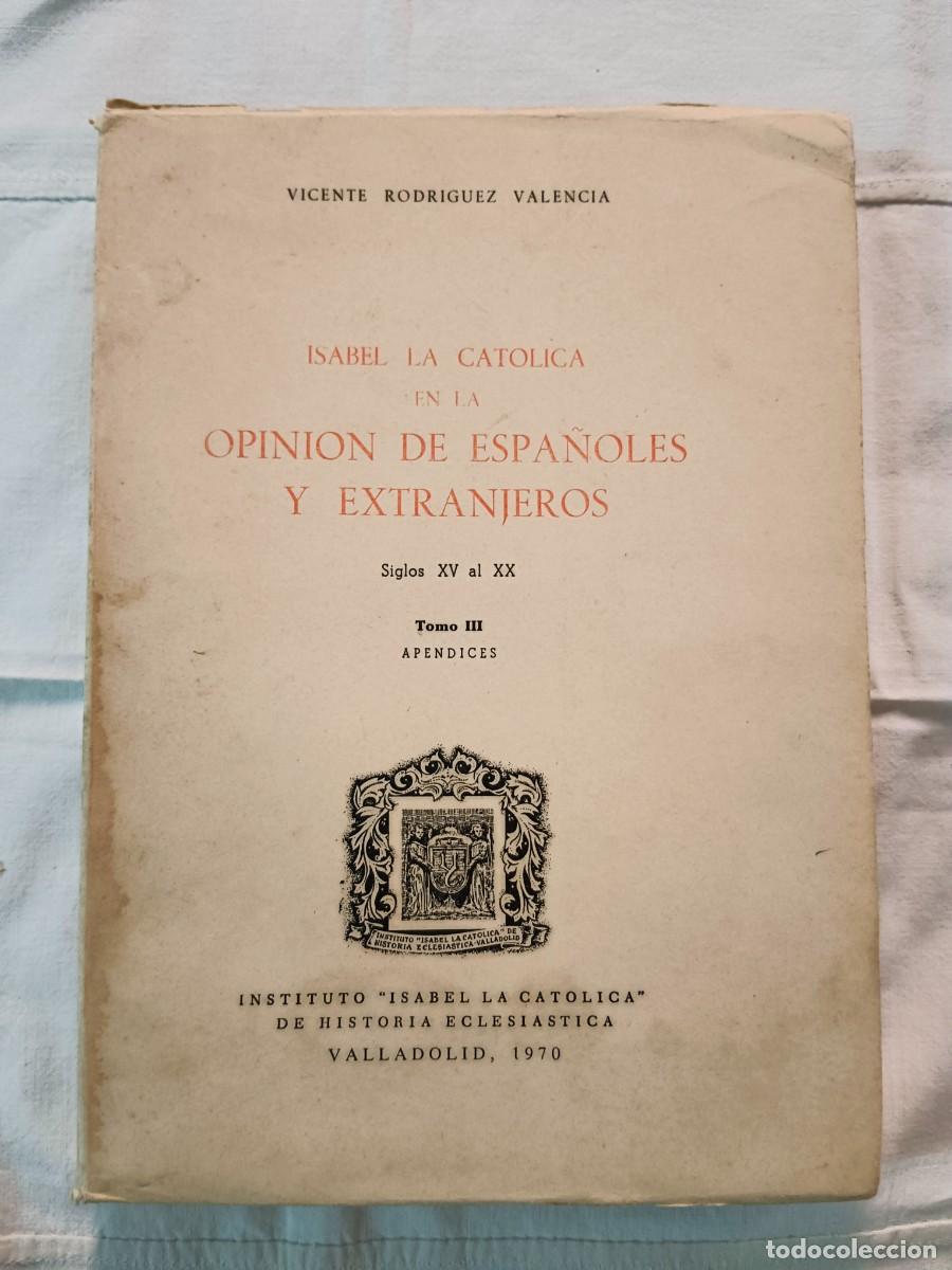 books: ISABEL LA CATOLICA EN LA OPINION DE ESPA&Ntilde;OLES Y EXTRANJEROS - SIGLOS XV AL XX - TOMO III. APENDICES