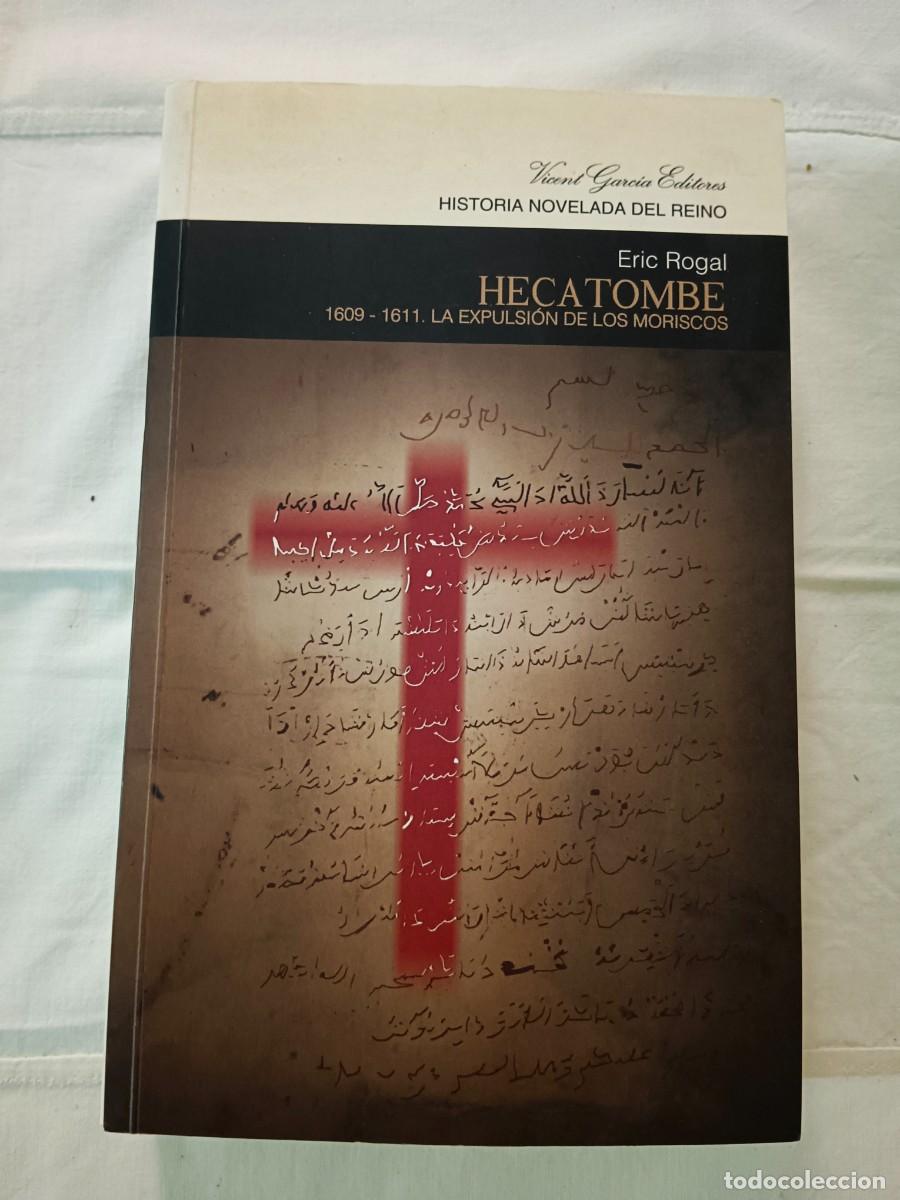 Libros: HECATOMBE 1609 - 1611. LAQ EXPULSION DE LOS MORISCOS - Eric Rogal - Foto 1