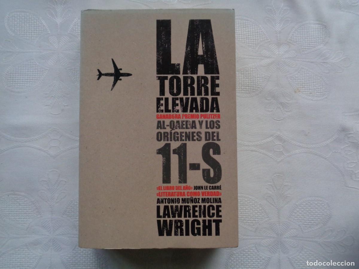 Libros: LAWRENCE WRIGHT. LA TORRE ELEVADA Al-Qaeda y los or&iacute;genes del 11-S. PRIMERA EDICI&Oacute;N. 2009. - Foto 1