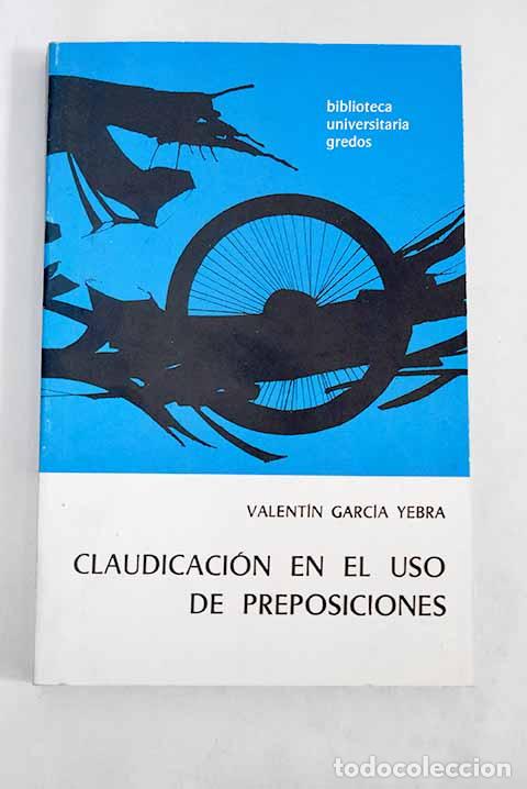 Libros: Claudicaci&oacute;n en el uso de preposiciones.- Garc&iacute;a Yebra, Valent&iacute;n - Foto 1