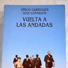 Libros: VUELTA A LAS ANDADAS (VARIOS FUERA DE COLECCION) - EMILIO GARRIGUES DÍAZ-CAÑABATE