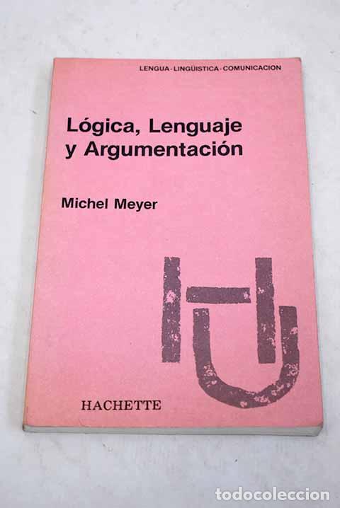 Libros: L&oacute;gica, lenguaje y argumentaci&oacute;n.- Meyer, Michel - Foto 1