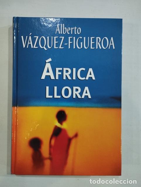 Libros: Alberto V&aacute;zquez-Figueroa - &Aacute;frica llora - Foto 1