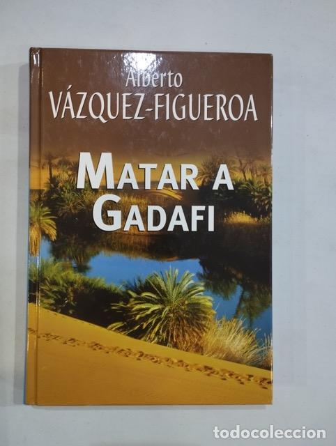Libros: Alberto V&aacute;zquez-Figueroa - Matar a Gadafi - Foto 1